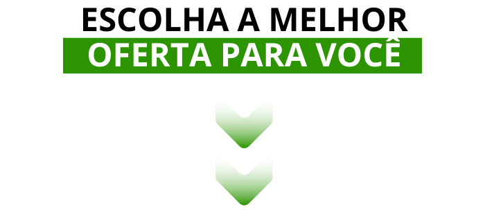 Escolha a melhor oferta pra voce